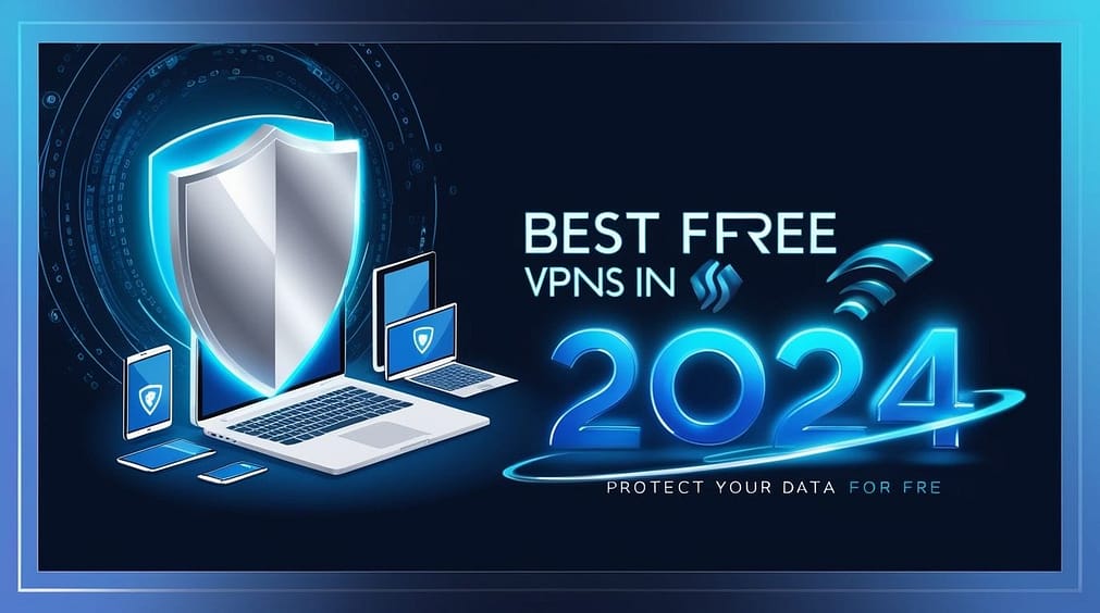 BEST FREE VPNS in 2024 , 2025